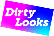 Dirty Looks Support